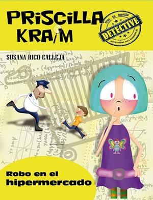 PRISCILLA KRAIM 03 : ROBO EN EL HIPERMERCADO | 9788494308260 | RICO CALLEJA, SUSANA