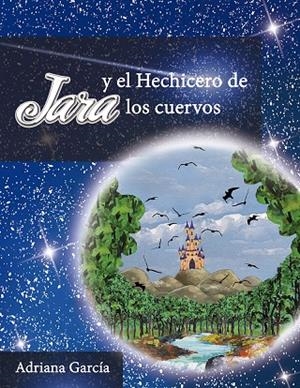 JARA Y EL HECHICERO DE LOS CUERVOS | 9788494318887 | GARCÍA, ADRIANA
