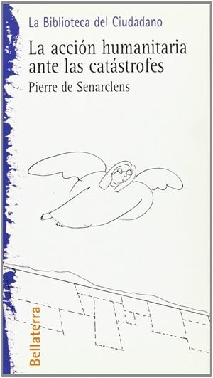 ACCIÓN HUMANITARIA ANTE LAS CATÁSTROFES, LA | 9788472901506 | SENARCLENS, PIERRE DE