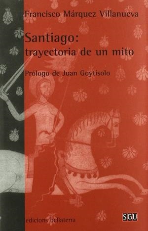 SANTIAGO: TRAYECTORIA DE UN MITO | 9788472902411 | MÁRQUEZ VILLANUEVA, FRANCISCO