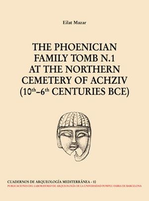 PHOENICIAN FAMILY TOMB N. 1 AT THE NORTHERN CEMENTERY OF ACHZIV, THE | 9788472902664 | MAZAR, EILAT