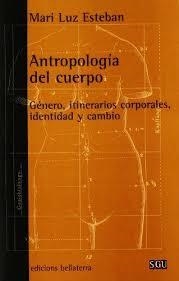 ANTROPOLOGIA DEL CUERPO | 9788472902701 | ESTEBAN, MARI LUZ