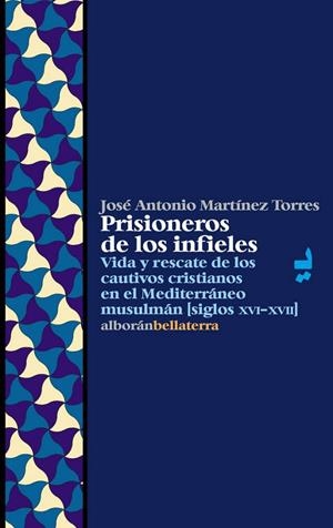 PRISIONEROS DE LOS INFIELES | 9788472902718 | MARTÍNEZ TORRES, JOSÉ ANTONIO