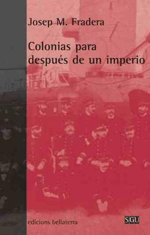 COLONIAS PARA DESPUÉS DE UN IMPERIO | 9788472902855 | FRADERA, JOSEP M.