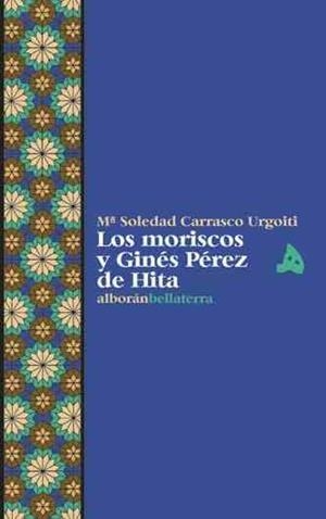 MORISCOS Y GINES PEREZ DE HITA, LOS | 9788472903135 | CARRASCO URGOITI, Mª SOLEDAD