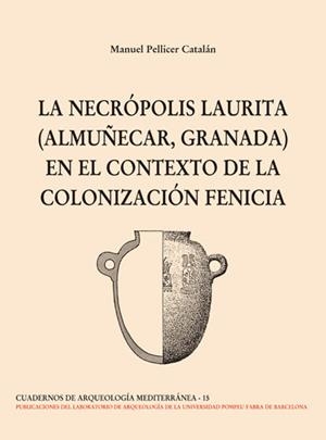 NECRÓPOLIS LAURITA EN EL CONTEXTO DE LA COLONIZACION FENICIA, LA | 9788472903555