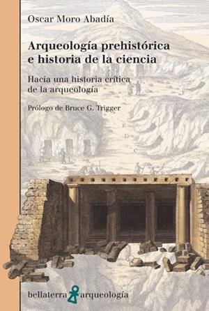 ARQUEOLOGÍA PREHISTÓRICA E HISTORIA DE LA CIENCIA | 9788472903791 | MORO, OSCAR