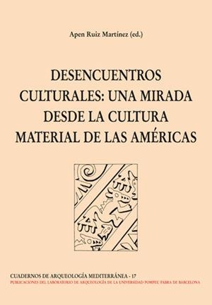 DESENCUENTROS CULTURALES: UNA MIRADA DESDE LA CULTURA MATERIAL DE LAS AMERICAS | 9788472904125 | RUIZ, APEN