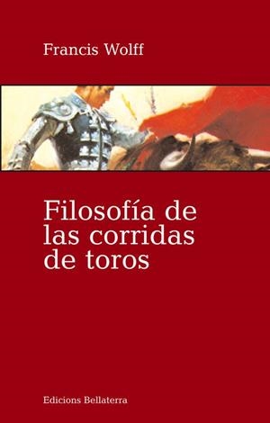 FILOSOFIA DE LA CORRIDA DE TOROS | 9788472904163 | WOLFF, FRANCIS