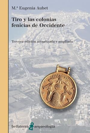TIRO Y LAS COLONIAS FENICIAS DE OCCIDENTE | 9788472904484 | AUBET, Mª EUGENIA