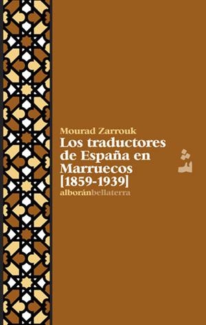 TRADUCTORES DE ESPAÑA EN MARRUECOS [1859-1939], LOS | 9788472904569 | ZARROUK, MOURAD