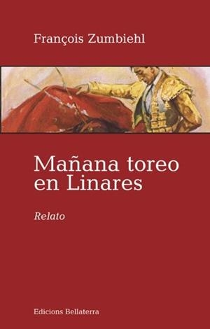 MAÑANA TOREO EN LINARES | 9788472905108 | ZUMBIEHL, FRANÇOIS