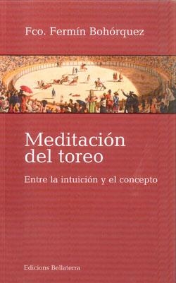 MEDITACIÓN DEL TOREO | 9788472905238 | BOHÓRQUEZ, FRANCISCO FERMÍN