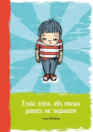 ESTIC TRIST, ELS MEUS PARES SE SEPAREN | 9788472905511 | KLAMBURG, LAURA