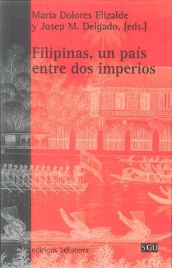 FILIPINAS, UN PAIS ENTRE DOS IMPERIOS | 9788472905566 | ELIZALDE, Mª D. / DELGADO, J. M.
