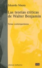 TEORÍAS CRÍTICAS DE WALTER BENJAMIN, LAS | 9788472906181 | MAURA, EDUARDO