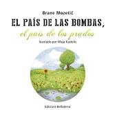 PAÍS DE LAS BOMBAS, EL PAÍS DE LOS PRADOS, EL | 9788472906518 | MOZETIC, BRANE / KASTELIC, MAJA
