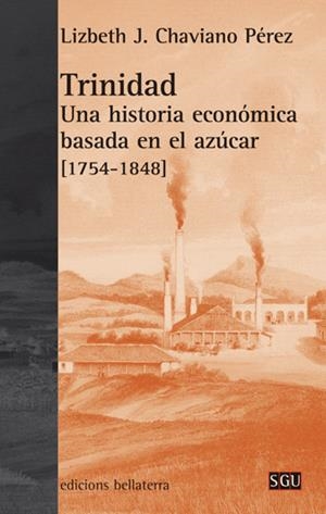 TRINIDAD. UNA HISTORIA ECONÓMICA BASADA EN EL AZÚCAR | 9788472906822 | CHAVIANO, LIZBETH