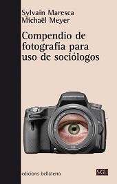 COMPENDIO DE FOTOGRAFÍA PARA USO DE SOCIÓLOGOS | 9788472907379 | MARESCA, SYLVAIN / MEYER, MICHAËL
