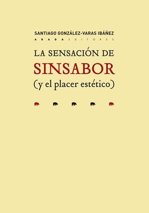 SENSACIÓN DE SINSABOR (Y EL PLACER ESTÉTICO), LA | 9788417301286 | GONZÁLEZ-VARAS IBÁÑEZ, SANTIAGO