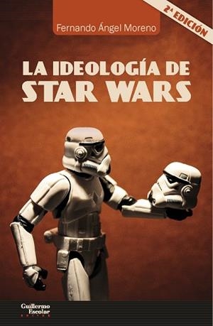 IDEOLOGÍA DE STAR WARS, LA | 9788417134655 | ÁNGEL MORENO, FERNANDO