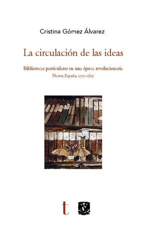CIRCULACIÓN DE LAS IDEAS, LA | 9788494846557 | GÓMEZ ÁLVAREZ, CRISTINA
