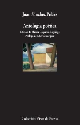 ANTOLOGÍA POÉTICA (JUAN SÁNCHEZ PELÁEZ) | 9788498953541 | SÁNCHEZ PELÁEZ, JUAN