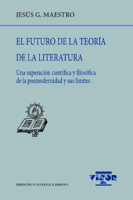 FUTURO DE LA TEORÍA DE LA LITERATURA, EL | 9788498952162 | MAESTRO, JESÚS