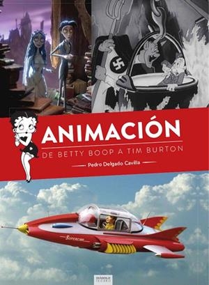 ANIMACION. DE BETTY BOOP A TIM BURTON | 9788412000801 | DELGADO, PEDRO