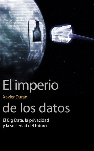 IMPERIO DE LOS DATOS, EL | 9788491343622 | DURAN I ESCRIBA, XAVIER