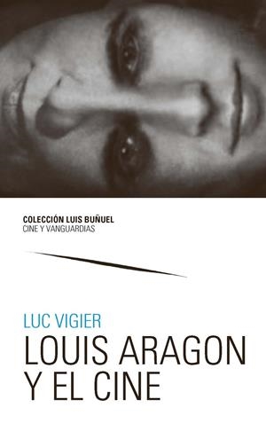 LOUIS ARAGON Y EL CINE | 9788417633707 | VIGIER, LUC