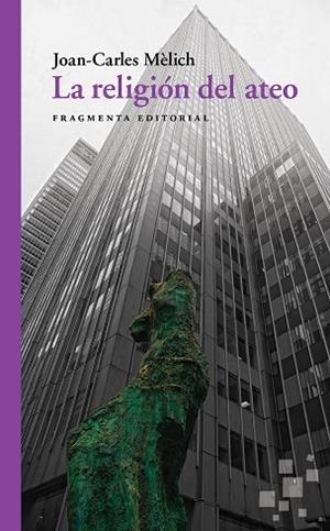 RELIGIÓN DEL ATEO, LA | 9788417796044 | MÈLICH SANGRÀ, JOAN-CARLES