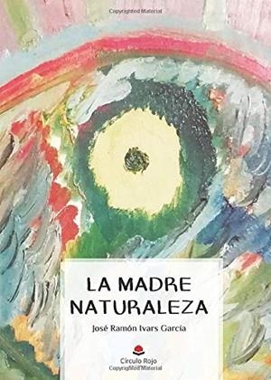MADRE NATURALEZA, LA | 9788413174822 | IVARS, JOSÉ RAMÓN