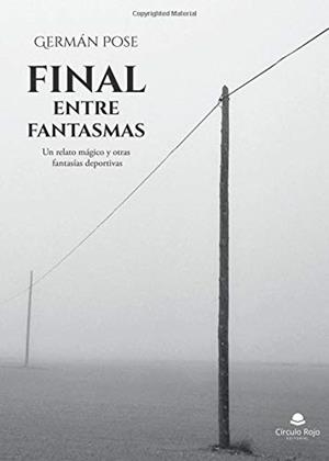 FINAL ENTRE FANTASMAS | 9788413049779 | POSE, GERMÁN