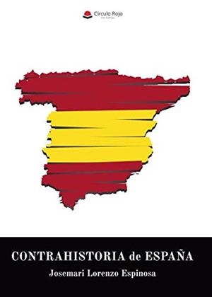 CONTRAHISTORIA DE ESPAÑA | 9788413048994 | LORENZO ESPINOSA, JOSEMARI