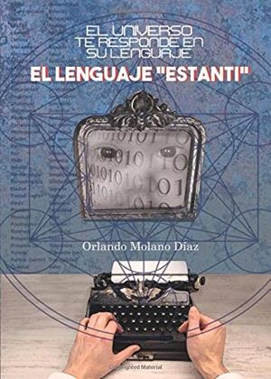 UNIVERSO TE RESPONDE EN SU LENGUAJE "ESTANTI" | 9788413170190 | MOLANO DÍAZ, ORLANDO