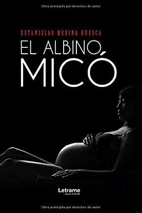 ALBINO MICO, EL | 9788417818548 | MEDINA HUESCA, ESTANISLAO