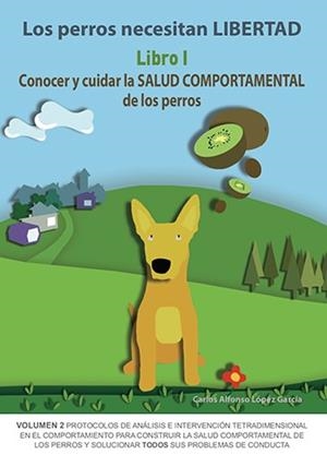 PERROS NECESITAN LIBERTAD, LOS. LIBRO I | 9788494967115 | LÓPEZ GARCÍA, CARLOS ALFONSO