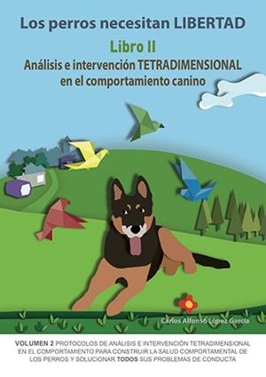 PERROS NECESITAN LIBERTAD, LOS. LIBRO II | 9788494967122 | LÓPEZ GARCÍA, CARLOS ALFONSO