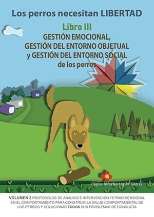 PERROS NECESITAN LIBERTAD, LOS. LIBRO III | 9788494967139 | LÓPEZ GARCÍA, CARLOS ALFONSO