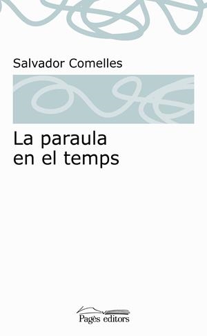 PARAULA EN EL TEMPS, LA | 9788413030678 | COMELLES, SALVADOR