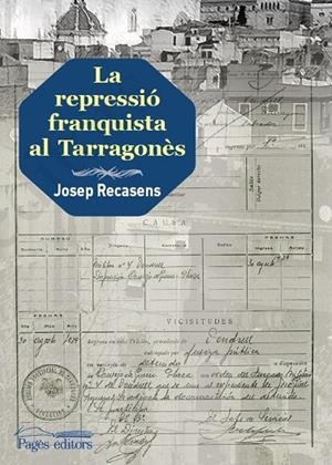 REPRESSIÓ FRANQUISTA AL TARRAGONÈS, LA | 9788413030845 | RECASENS, JOSEP