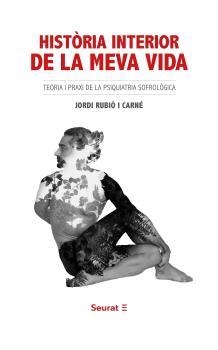 HISTÒRIA INTERIOR DE LA MEVA VIDA | 9788494863134 | RUBIÓ I CARNÉ, JORDI