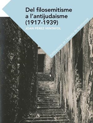 DEL FILOSEMITISME A L'ANTIJUDAISME | 9788491910534 | PÉREZ VENTANYOL, JOAN