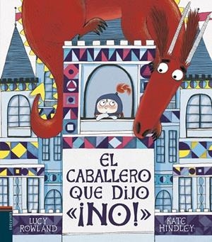 CABALLERO QUE DIJO ¡NO!, EL | 9788414017760 | ROWLAND, LUCY