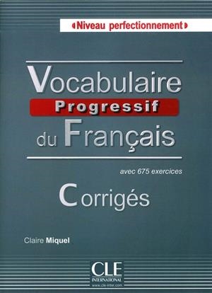 VOCABULAIRE PROGRESSIF DU FRANÇAIS - CORRIGES - NIVEAU PERFECTIONNEMENT | 9782090381559 | MIQUEL, CLAIRE
