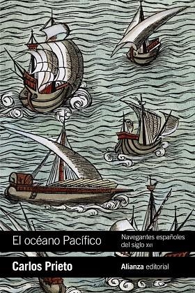 OCÉANO PACÍFICO, EL : NAVEGANTES ESPAÑOLES DEL SIGLO XVI | 9788491814986 | PRIETO, CARLOS