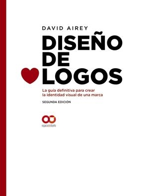 DISEÑO DE LOGOS. LA GUÍA DEFINITIVA PARA CREAR LA IDENTIDAD VISUAL DE UNA MARCA. SEGUNDA EDICIÓN | 9788441541252 | AIREY, DAVID