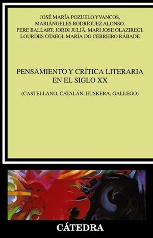 PENSAMIENTO Y CRÍTICA LITERARIA EN EL SIGLO XX | 9788437639703 | POZUELO YVANCOS, JOSÉ MARÍA / RODRÍGUEZ ALONSO, MARIÁNGELES / BALLART, PERE