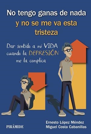 NO TENGO GANAS DE NADA Y NO SE ME VA ESTA TRISTEZA | 9788436841015 | LÓPEZ MÉNDEZ, ERNESTO / COSTA CABANILLAS, MIGUEL